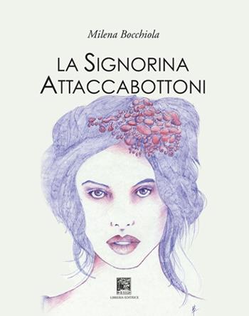 La signorina Attaccabottoni - Milena Bocchiola - Libro Il Leggio 2016 | Libraccio.it