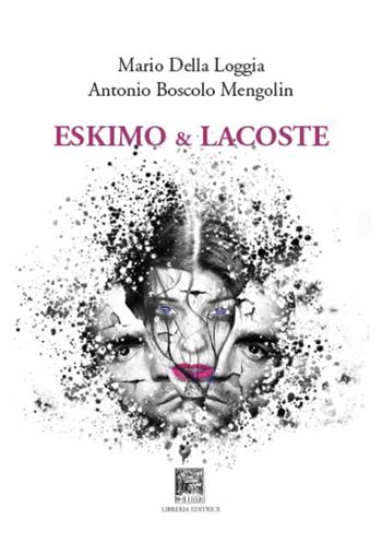 Eskimo & lacoste - Mario Della Loggia, Antonio Boscolo Mengolin - Libro Il Leggio 2017 | Libraccio.it
