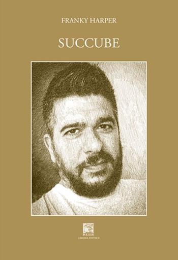 Succube - Franky Harper - Libro Il Leggio 2017, L' uomo delle luci | Libraccio.it