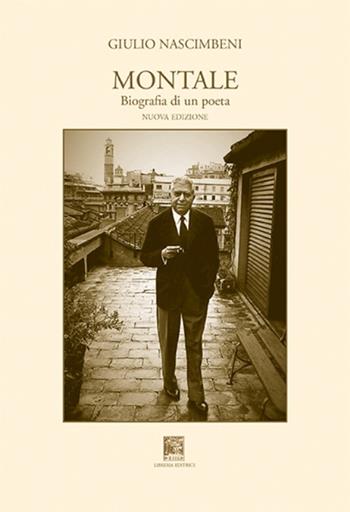 Montale, biografia di un poeta. Nuova ediz. - Giulio Nascimbeni - Libro Il Leggio 2018, L' uomo delle luci | Libraccio.it