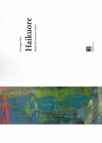 Haikuore. Battiti del verso tra i colori - Giuseppe Vota - Libro Il Leggio 2018, L' uomo delle luci | Libraccio.it