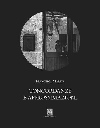 Concordanze e approssimazioni - Francesca Marica - Libro Il Leggio 2019, Radici | Libraccio.it