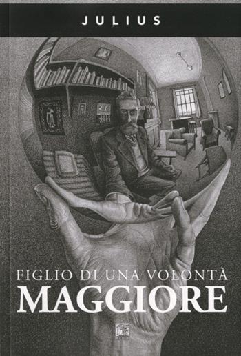 Figlio di una volontà maggiore - Julius - Libro Il Leggio 2019 | Libraccio.it