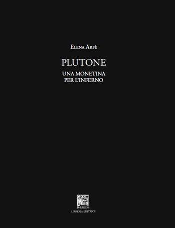 Plutone. Una monetina per l'inferno - Elena Arfè - Libro Il Leggio 2019 | Libraccio.it