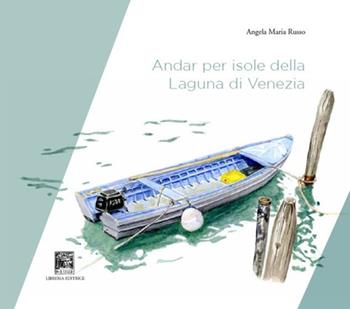 Andar per isole della laguna di Venezia - Angela Maria Russo - Libro Il Leggio 2019 | Libraccio.it