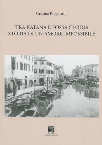 Tra katana e fossa clodia. Storia di un amore impossibile - Cristina Pappalardo - Libro Il Leggio 2020 | Libraccio.it