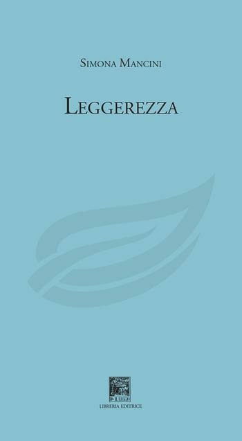 Leggerezza - Simona Mancini - Libro Il Leggio 2022 | Libraccio.it