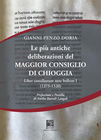 Le più antiche deliberazioni del maggior consiglio di Chioggia. Liber consiliorum ante bellum. Vol. 1: (1275-1320) - Gianni Penzo Doria - Libro Il Leggio 2022 | Libraccio.it