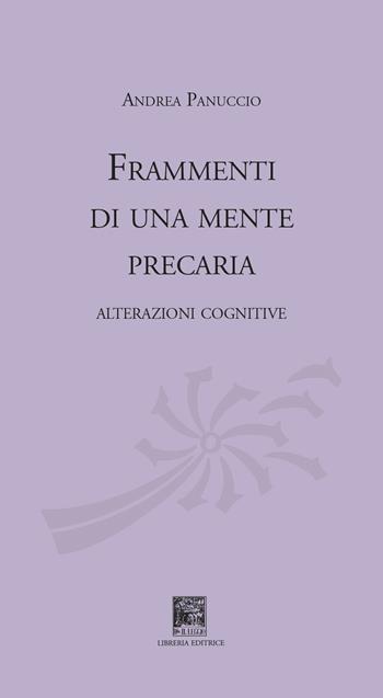 Frammenti di una mente precaria. Alterazioni cognitive - Andrea Panuccio - Libro Il Leggio 2022, Solo versi | Libraccio.it