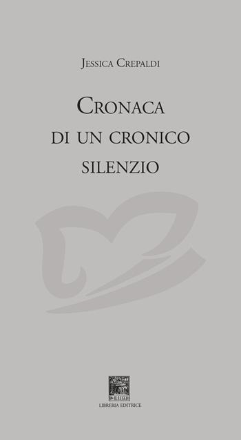Storia di un cronico silenzio - Jessica Crepaldi - Libro Il Leggio 2022, Solo versi | Libraccio.it