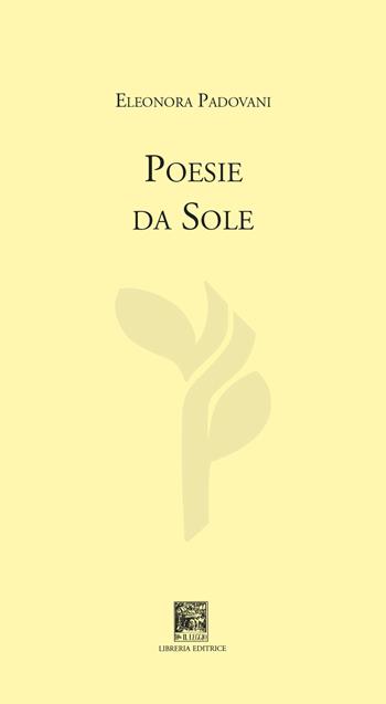 Poesie da sole - Eleonora Padovani - Libro Il Leggio 2022, Solo versi | Libraccio.it