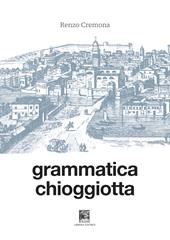 Grammatica chioggiotta. Ediz. integrale