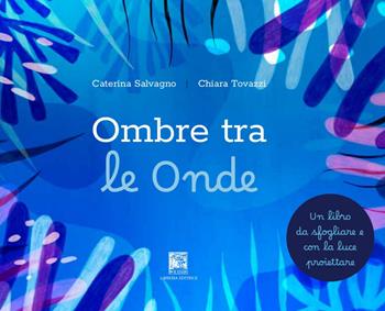 Ombre tra le onde - Caterina Salvagno, Chiara Tovazzi - Libro Il Leggio 2023, Fuori collana | Libraccio.it
