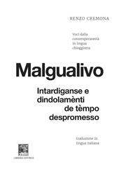 Malgualivo: intardiganse e dindolamènti de tèmpo despromesso-Diseguale: ritardi e dondolii di tempo promesso e non mantenuto. Voci dalla contemporaneità in lingua chioggiotta. Ediz. critica