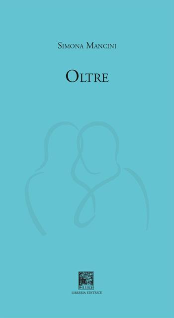 Oltre - Simona Mancini - Libro Il Leggio 2026, Solo versi | Libraccio.it