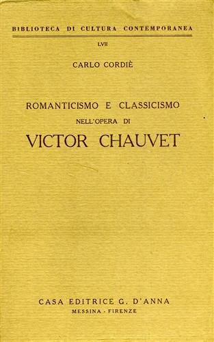 Romanticismo e classicismo nell'opera di Victor Chauvet - Carlo Cordié - Libro D'Anna, Biblioteca di cultura contemporanea | Libraccio.it