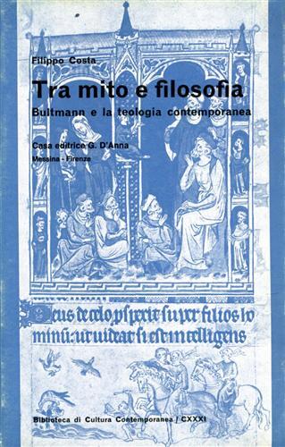 Tra mito e filosofia. Bultmann e la teologia contemporanea - Filippo Costa - Libro D'Anna, Biblioteca di cultura contemporanea | Libraccio.it