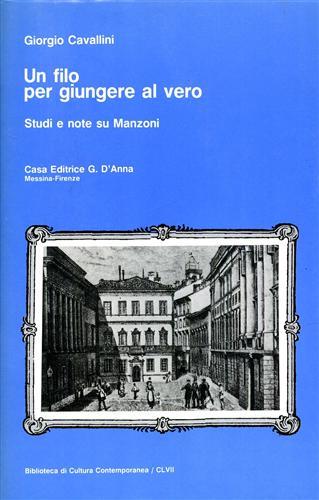 Un filo per giungere al vero. Studi e note su Manzoni - Giorgio Cavallini - Libro D'Anna 1993, Biblioteca di cultura contemporanea | Libraccio.it