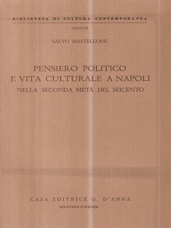Pensiero politico e vita culturale a Napoli nella seconda metà del Seicento - Salvo Mastellone - Libro D'Anna, Biblioteca di cultura contemporanea | Libraccio.it