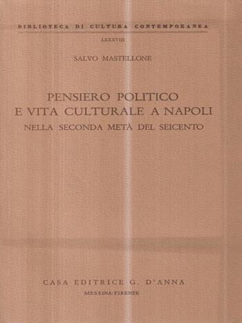 Pensiero politico e vita culturale a Napoli nella seconda metà del Seicento - Salvo Mastellone - Libro D'Anna, Biblioteca di cultura contemporanea | Libraccio.it