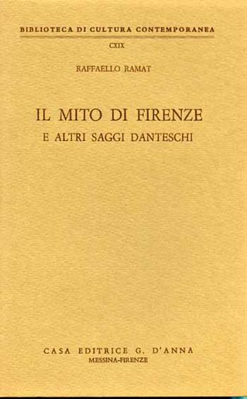 Il mito di Firenze e altri saggi danteschi - Raffaello Ramat - Libro D'Anna, Biblioteca di cultura contemporanea | Libraccio.it