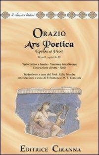 Ars poetica. Epistola ai Pisoni. Libro 2°, epistola 3ª. Versione interlineare. Testo latino a fronte - Quinto Orazio Flacco - Libro Ciranna Editrice 2003, Traduzioni interlineari dal latino | Libraccio.it