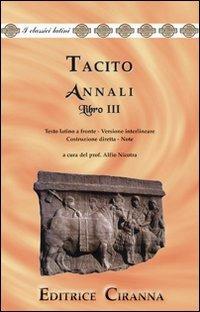 Annali. Ab excessu divi Augusti. Libro 3°. Versione interlineare. Testo latino a fronte - Publio Cornelio Tacito - Libro Ciranna Editrice 2003, Traduzioni interlineari dal latino | Libraccio.it