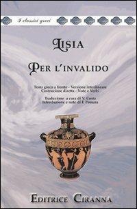 Per l'invalido. Versione interlineare. Testo greco a fronte - Lisia - Libro Ciranna Editrice 2003, Traduzioni interlineari dal greco | Libraccio.it