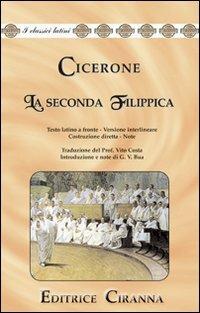 La seconda filippica. Oratio filippica secunda in M. Antonium. Versione interlineare. Testo latino a fronte - Marco Tullio Cicerone - Libro Ciranna Editrice 2003, Traduzioni interlineari dal latino | Libraccio.it