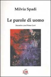 Le parole di un uomo. Incontro con Primo Levi