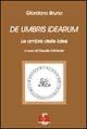 De umbris idearum. Le ombre delle idee - Giordano Bruno - Libro Di Renzo Editore 2004, Arcobaleno | Libraccio.it