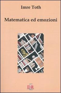 Matematica ed emozioni - Imre Toth - Libro Di Renzo Editore 2004, I dialoghi | Libraccio.it