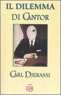 Il dilemma di Cantor - Carl Djerassi - Libro Di Renzo Editore 2003, Narrativa | Libraccio.it