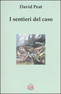 I sentieri del caso - David Peat - Libro Di Renzo Editore 2004, I dialoghi | Libraccio.it