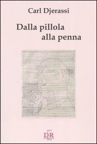 Dalla pillola alla penna - Carl Djerassi - Libro Di Renzo Editore 2004, I dialoghi | Libraccio.it