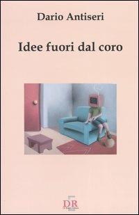 Idee fuori dal coro - Dario Antiseri - Libro Di Renzo Editore 2004, I dialoghi | Libraccio.it