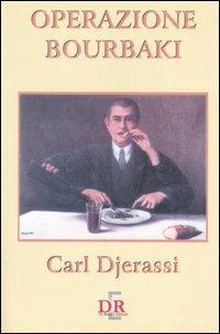 Operazione Bourbaki - Carl Djerassi - Libro Di Renzo Editore 2005, Narrativa | Libraccio.it