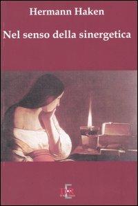 Nel senso della sinergetica - Hermann Haken - Libro Di Renzo Editore 2005, I dialoghi | Libraccio.it