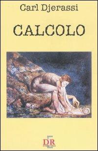 Calcolo - Carl Djerassi - Libro Di Renzo Editore 2006, Narrativa | Libraccio.it