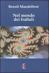 Nel mondo dei frattali - Benoît B. Mandelbrot - Libro Di Renzo Editore 2016, I dialoghi | Libraccio.it