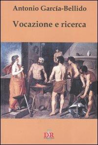 Vocazione e ricerca - Antonio García Bellido - Libro Di Renzo Editore 2005, I dialoghi | Libraccio.it