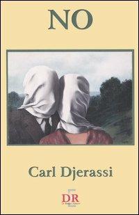 NO - Carl Djerassi - Libro Di Renzo Editore 2006, Narrativa | Libraccio.it