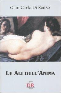 Le ali dell'anima - G. Carlo Di Renzo - Libro Di Renzo Editore 2006, Narrativa | Libraccio.it
