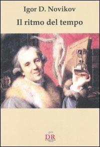 Il ritmo del tempo - Igor D. Novikov - Libro Di Renzo Editore 2006, I dialoghi | Libraccio.it