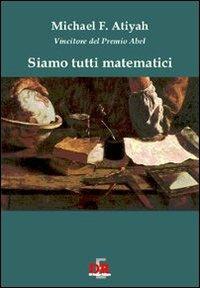 Siamo tutti matematici - Michael F. Atiyah - Libro Di Renzo Editore 2007, I dialoghi | Libraccio.it