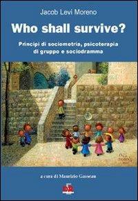Who shall survive? Principi di sociometria, psicoterapia e sociodramma - Jacob Levi Moreno - Libro Di Renzo Editore 2007, Psiche | Libraccio.it