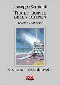 Tra le quinte della scienza. Profeti e professori - Giuseppe Sermonti - Libro Di Renzo Editore 2007, Teatro | Libraccio.it