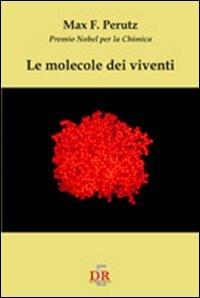Le molecole dei viventi - Max Perutz - Libro Di Renzo Editore 2007, I dialoghi | Libraccio.it