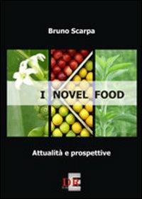 I novel food. Attalità e prospettive - Bruno Scarpa - Libro Di Renzo Editore 2007, Sanità e normative | Libraccio.it