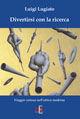 Divertirsi con la ricerca. Viaggio curioso nell'ottica moderna - Luigi Lugiato - Libro Di Renzo Editore 2007, I dialoghi | Libraccio.it